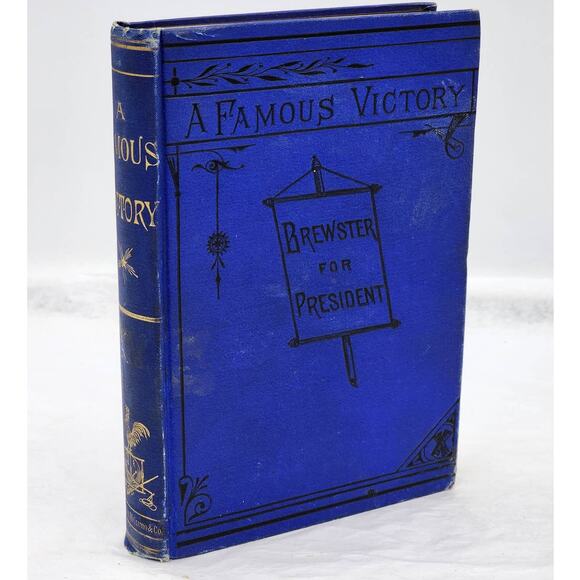 Famous Victory Brewster For President By Holden Edward Goodman Antiquarian 1880